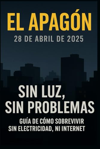 El Apagón - Sin Luz, Sin problemas: Cómo sobrevivir sin electrici...