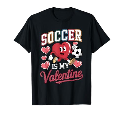 Soccer Is My Valentine Valentine's Heart Playing Soccer T-Shirt