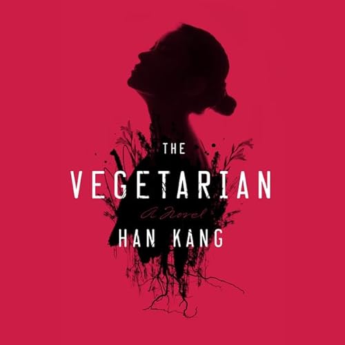 The Vegetarian Audiolibro Por Han Kang, Deborah Smith - translator arte de portada
