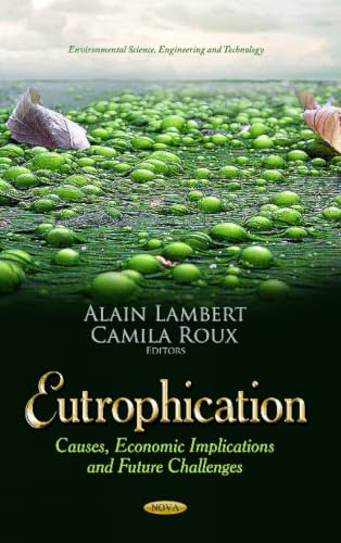 Eutrophication: Causes, Economic Implications and Future Challenges (Environmental Science, Engineering and Technology)