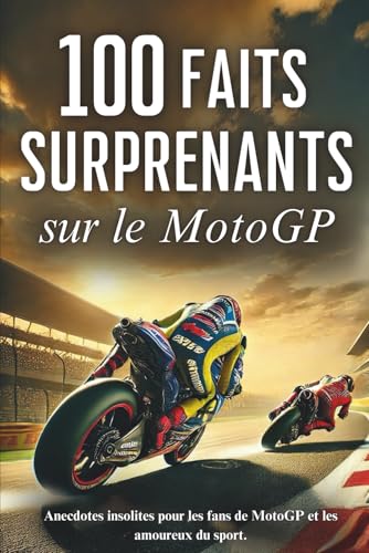 100 faits surprenants sur le MotoGP: anecdotes...