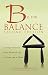 2015 AJN Award Recipient B Is For Balance, Second Edition: 12 Steps Towards a More Balanced Life At Home and At Work