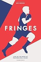 Fringes: Life on the Edge of Professional Rugby 1711795534 Book Cover