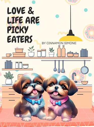 Love and Life are Picky Eaters: Adorable Shih Tzu Puppy Dog Adventures (English Edition)
