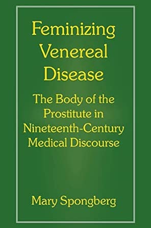 Feminizing Venereal Disease: The Body of the Prostitute in Nineteenth-Century Medical Discourse book cover