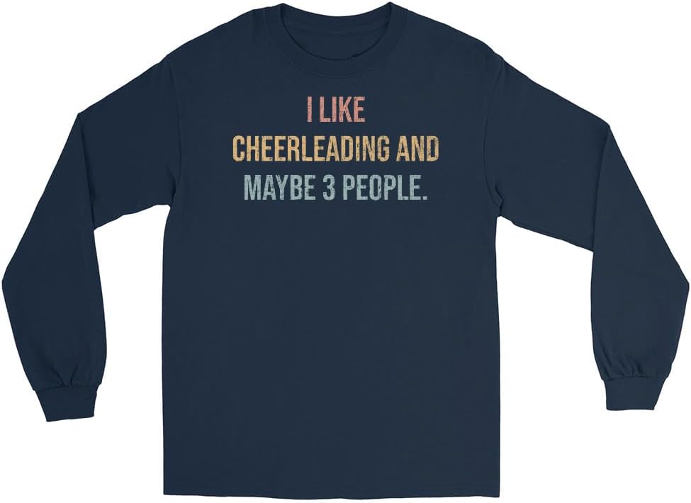 Cheerleading Long Sleeve Shirt, I Like Cheerleading and Maybe 3 People #25D82