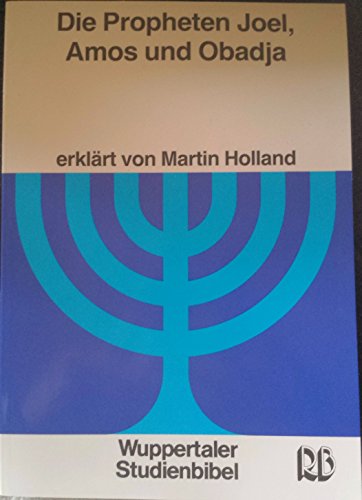 Wuppertaler Studienbibel, AT, Sonderausgabe, Der Prophet Joel, der Prophet Amos und der Prophet Obad Wuppertaler Studienbibel, AT, Sonderausgabe, Der Prophet Joel, der Prophet Amos und der Prophet Obad