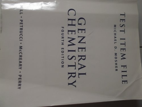 Test Item File for General Chemistry/ 4th Edition By Hill, Petrucci, Mccreary, Perry