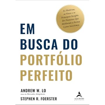 Capa do livro Em Busca do Portfólio Perfeito: As Histórias, as Vozes e os Principais Insights dos Pioneiros Que Moldaram a Forma Como Investimos
