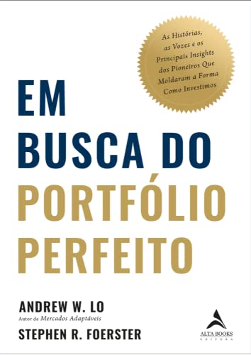 Em Busca do Portfólio Perfeito: as Histórias, as Vozes e os Principais Insights dos Pioneiros que Moldaram a Forma Como Investimos