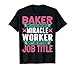 Baker porque el trabajador milagroso rudo no es un título de trabajo Camiseta
