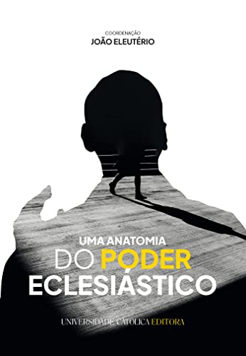 Uma anatomia do poder eclesiástico