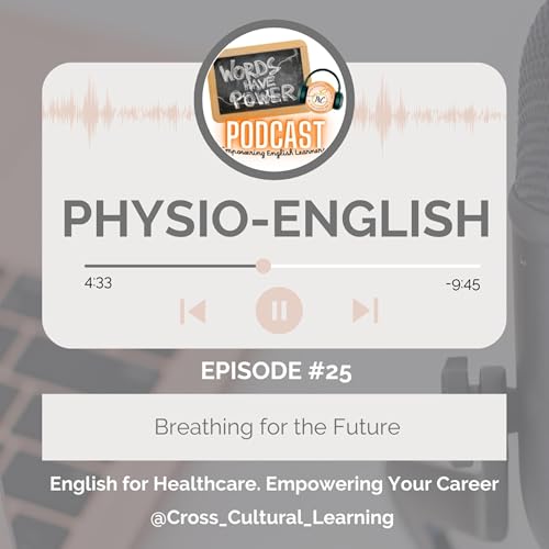 Ep. 25 &ndash; Breathing for the Future | Physio-English Podcast