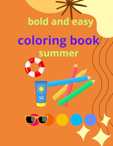 Bold and Easy coloring book summer: Cute designs for both adults and kids easy to color 45 pg the beautiful designs