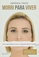 Morri Para Viver: Meu Submundo de Fama, Drogas e Prostituição 8542205340 Book Cover