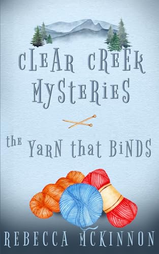 The Yarn That Binds (Clear Creek Mysteries)