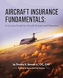 Aircraft Insurance Fundamentals: A Concise Guide for Aircraft Owners and Operators: Revised and Expanded 2nd Version
