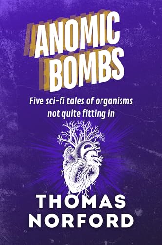 Anomic Bombs: Five Sci-Fi Tales of Organisms Not Quite Fitting In (English Edition)