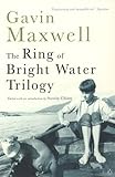 The Ring of Bright Water Trilogy: Ring of Bright Water, The Rocks Remain, Raven Seek Thy Brother by Gavin Maxwell (26-Apr-2001) Paperback