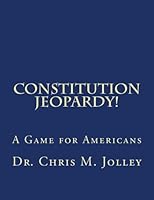 Constitution Jeopardy!: A Game for Americans 1518661858 Book Cover