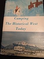 CAMPING - THE HISTORICAL WEST TODAY B001IMVW1K Book Cover