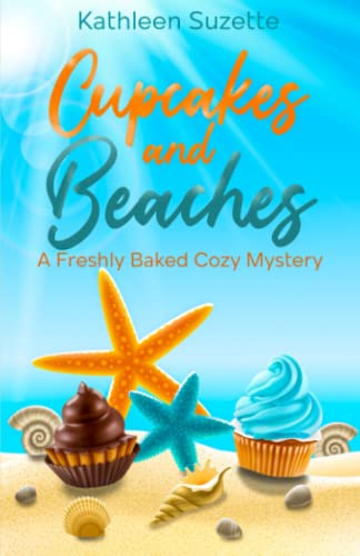Cupcakes and Beaches: A Freshly Baked Cozy Mystery