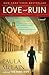 Love and Ruin: A Novel
