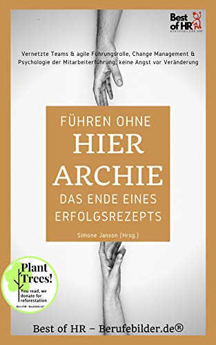 Führen ohne Hierarchie - das Ende eines Erfolgsrezepts: Vernetzte Teams & agile Führungsrolle, Chang