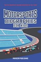 Motorsports Biographies For Kids: The 25 Greatest Racing Drivers of all Time B0B9SXVDGH Book Cover