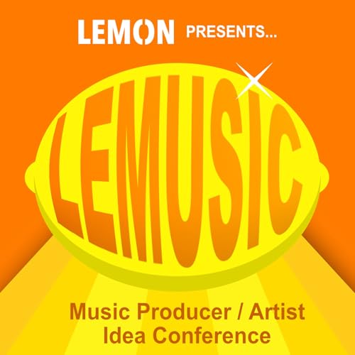 LEMUSIC: Music Producer / Artist Idea Conference Podcast Por LEMON arte de portada