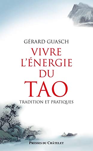 Télécharger Vivre l'énergie du Tao - Tradition et pratiques (Santé, bien-être) Gratuit