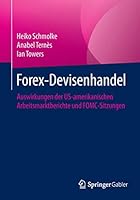 Forex-Devisenhandel: Auswirkungen Der Us-Amerikanischen Arbeitsmarktberichte Und Fomc-Sitzungen 3658112999 Book Cover