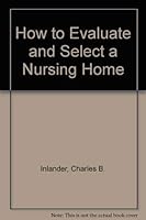 How to Evaluate and Select a Nursing Home 0201072637 Book Cover