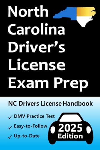 North Carolina Driver's License Exam Prep: Easy-to-Follow Handbook → Practice Questions Based on the Official NC DMV Permit Test → Road Signs, Traffic ... for Your Behind-the-Wheel Driving Test!