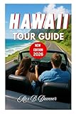 Hawaii Tour Guide 2026: 5-Day Island Itineraries for First-Time Visitors: Discover Oʻahu, Maui, Kauaʻi & the Big Island with Local Secrets, Beaches & ... Tips for First-Time and Returning Visitors)