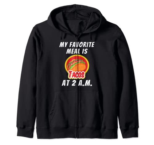 Mi comida favorita es Tacos a las 2 am Funny Taco Lover Sudadera con Capucha