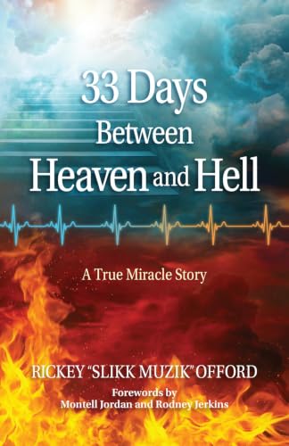 33 Days Between Heaven and Hell: A True Miracle Story – One Man’s Near-Death Experience and Visit to the Afterlife