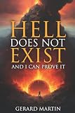 Hell Does Not Exist: And I can prove it