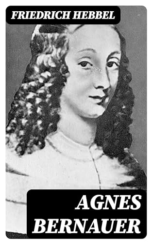 Agnes Bernauer (German Edition)