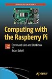  Computing with the Raspberry Pi: Command Line and GUI Linux (Technology in Action)