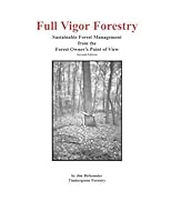 Full Vigor Forestry: Sustainable Forest Management from the Forest Owner's Point of View 1496087437 Book Cover