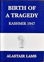 Birth Of A Tragedy: Kashmir 1947 0907129072 Book Cover