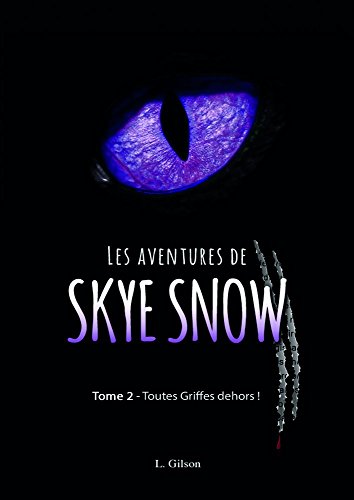 Télécharger Les Aventures de Skye Snow: Tome 2: Toutes Griffes dehors! Livre PDF Gratuit