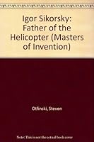 Igor Sikorsky: Father of the Helicopter (Masters of Invention) 0865921008 Book Cover