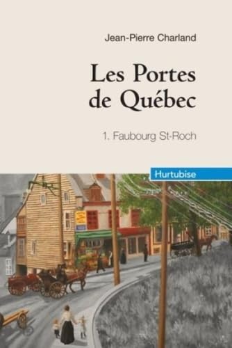 Portes de Québec (Les) Compact Tome 1 Faubourg Saint-Roch [Paperback] Charland Jean-Pierre