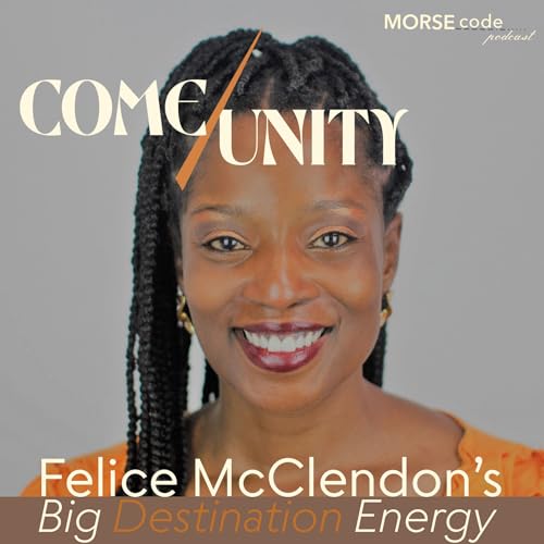 COME/UNITY: Felice McClendon's Big D Energy