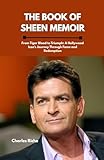 charlie sheen 2018  The book of Sheen memoir: From Tiger Blood to Triumph: A Hollywood Icon\'s Journey Through Fame and Redemption