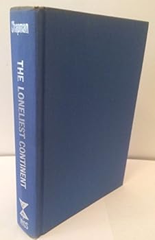 Hardcover The Loneliest Continent: The Story of Antarctic Discovery Book