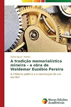 A Tradicao Memorialistica Mineira - A Obra de Waldemar Euzebio Pereira