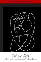 The Stars are Made from Love & Beauty: An Introduction to the Journals of Joe Reno, Painter 0988358646 Book Cover